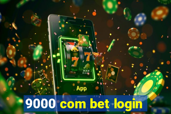 9000 com bet login